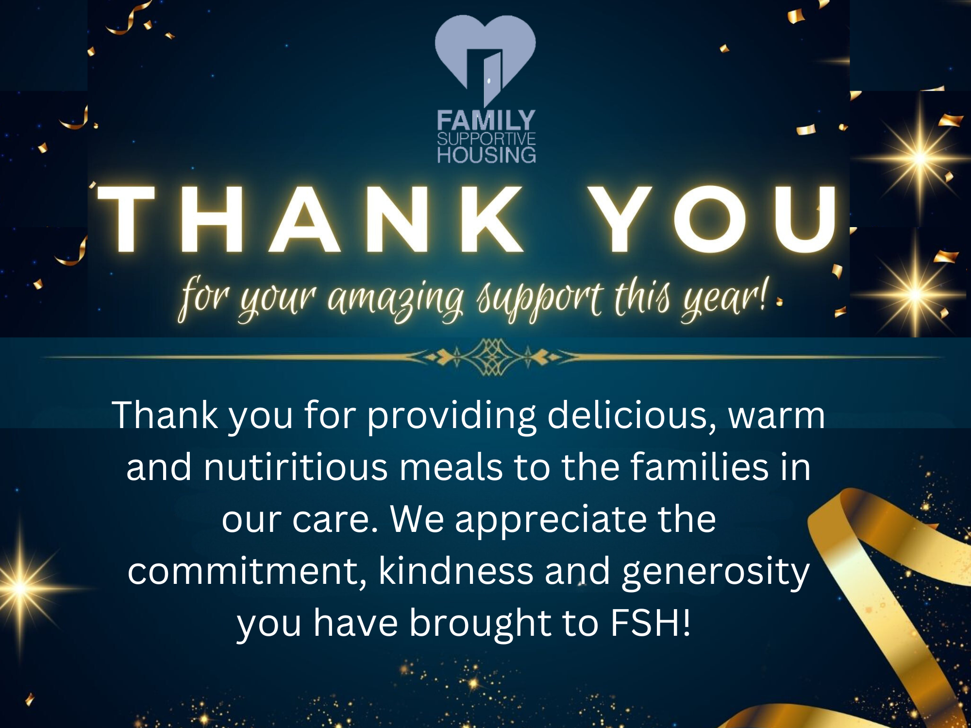 Thank You for providing delicious, warm and nutritious meals to the families in our are. We appreciate the commitment, kindness and generosity you have brought to FSH!